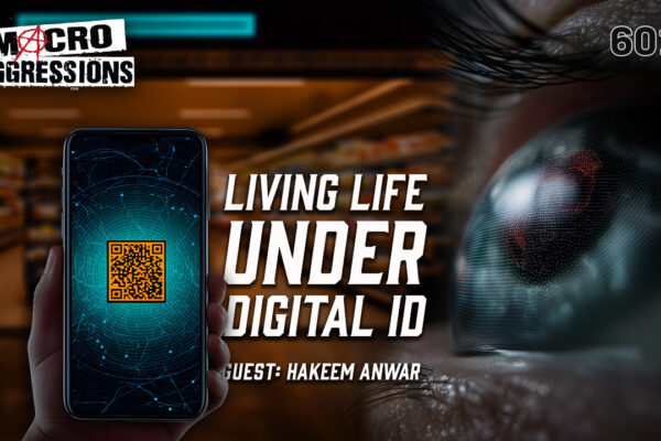 #601: Living Life Under Digital ID | Hakeem Anwar