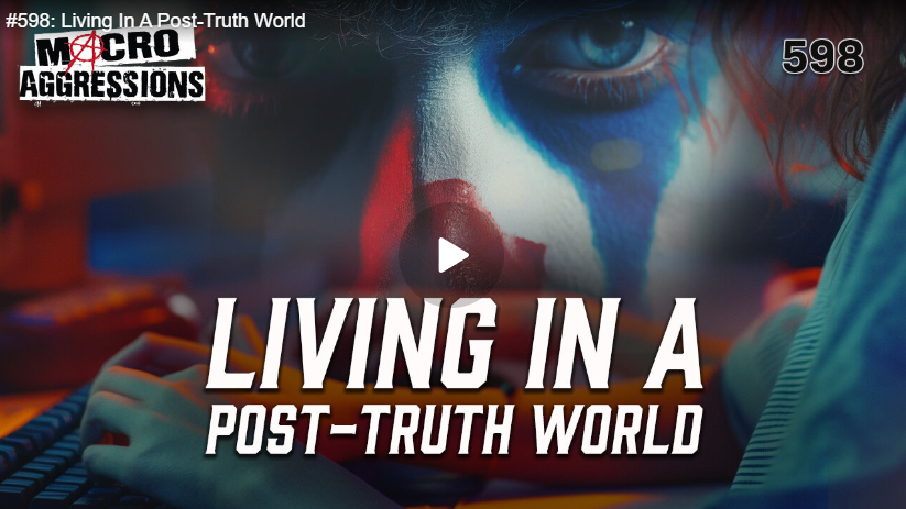 #598: Living In A Post-Truth World
