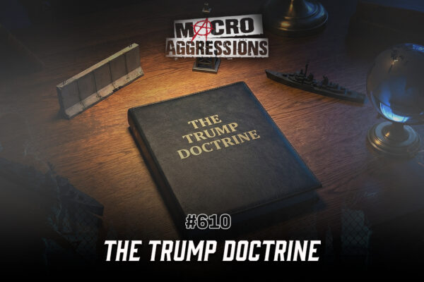#610: The Trump Doctrine