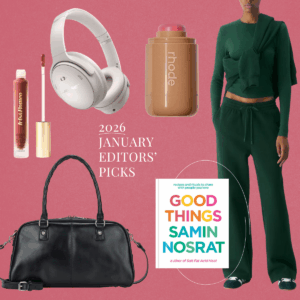 The January Reset: What Our Editors Are Loving This Month