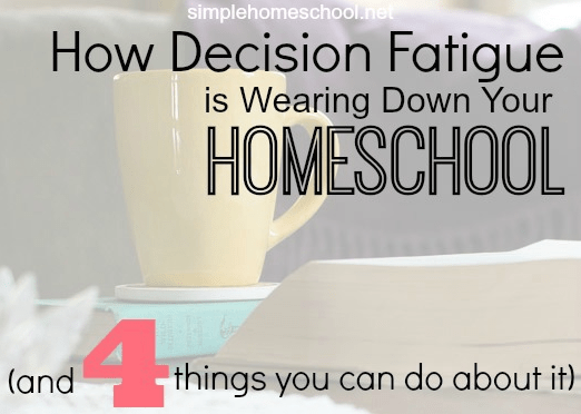 How decision fatigue is wearing down your homeschool