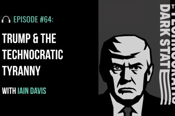 Trump & the Technocratic Tyranny with Iain Davis