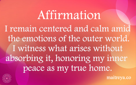 Affirmation for Remaining Centered Amid Outer-World Emotional Turmoil