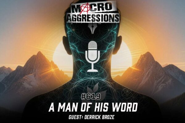 #619: A Man of His Word | Derrick Broze