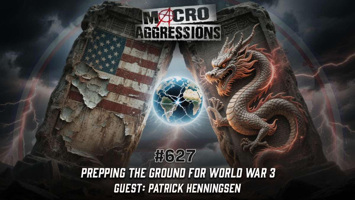 #627: Prepping the Ground For World War 3 | Patrick Henningsen