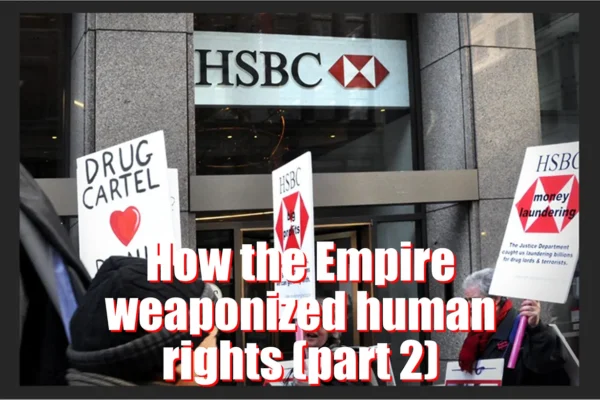 How the empire weaponized human rights (part 2)