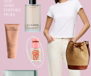 The April Edit: Everything Our Editors Are Loving This Month
