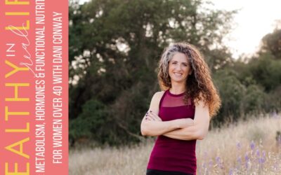 206: Metabolism, Hormones & Functional Nutrition for Women over 40 with Dani Conway