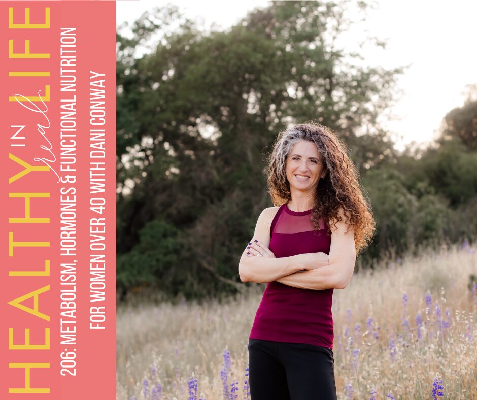 206: Metabolism, Hormones & Functional Nutrition for Women over 40 with Dani Conway