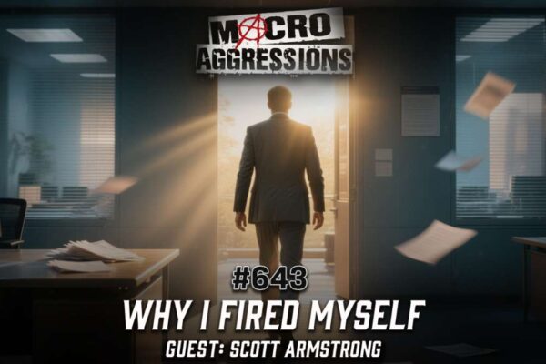 #643: Why I Fired Myself | Scott Armstrong