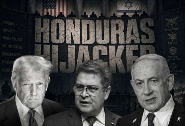 HONDURAS: The Dirty U.S.-Israeli Deal Behind Juan Orlando Hernández’s Return