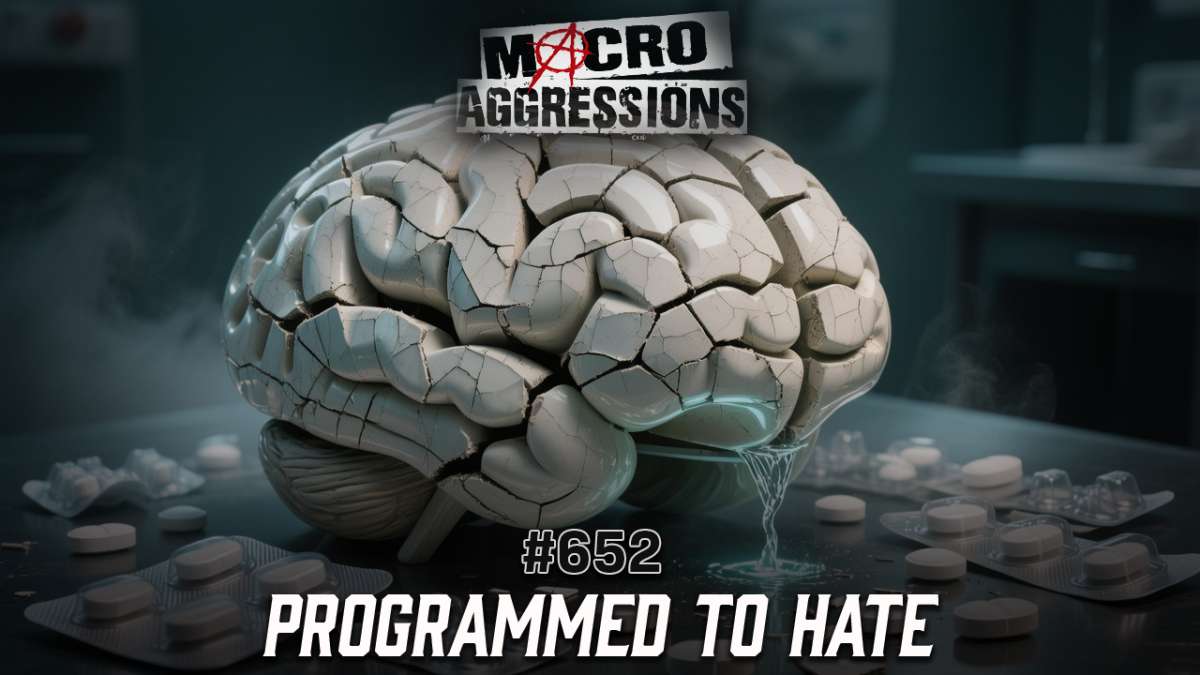 #652: Programmed to Hate