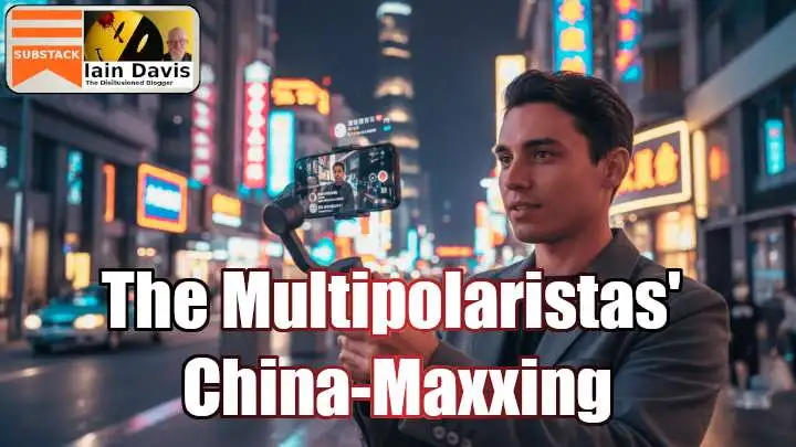 The Multipolaristas’ China-Maxxing