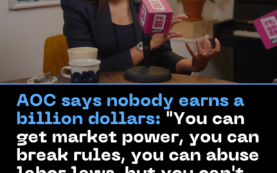 AOC Says Nobody Earns a Billion Dollars: “You Can Get Market Power, You Can Break Rules, You Can Abuse Labor Laws, But You Can’t Earn That.”