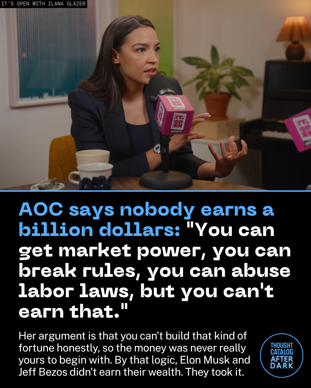 AOC Says Nobody Earns a Billion Dollars: “You Can Get Market Power, You Can Break Rules, You Can Abuse Labor Laws, But You Can’t Earn That.”