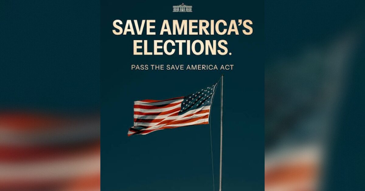 The Save America Act Is The Most Important Piece Of Legislation In American History: Why It Must Pass