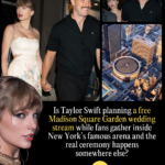 Is Taylor Swift Planning a Free Madison Square Garden Wedding Stream While Fans Gather Inside New York’s Famous Arena and the Real Ceremony Happens Somewhere Else? is-taylor-swift-planning-a-free-madison-square-garden-wedding-stream-while-fans-2-1