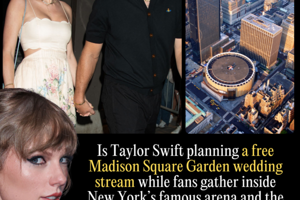 Is Taylor Swift Planning a Free Madison Square Garden Wedding Stream While Fans Gather Inside New York’s Famous Arena and the Real Ceremony Happens Somewhere Else?