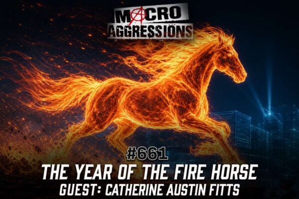#661: The Year of the Fire Horse | Catherine Austin Fitts