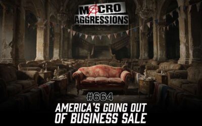 #664: America’s Going Out of Business Sale