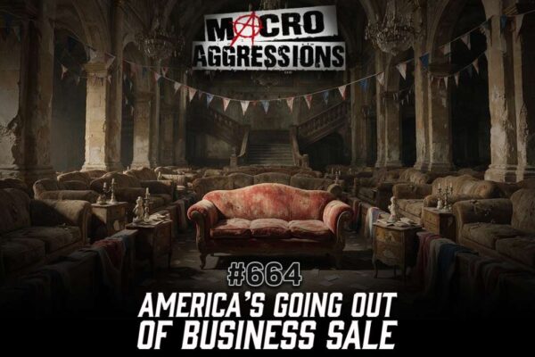 #664: America’s Going Out of Business Sale