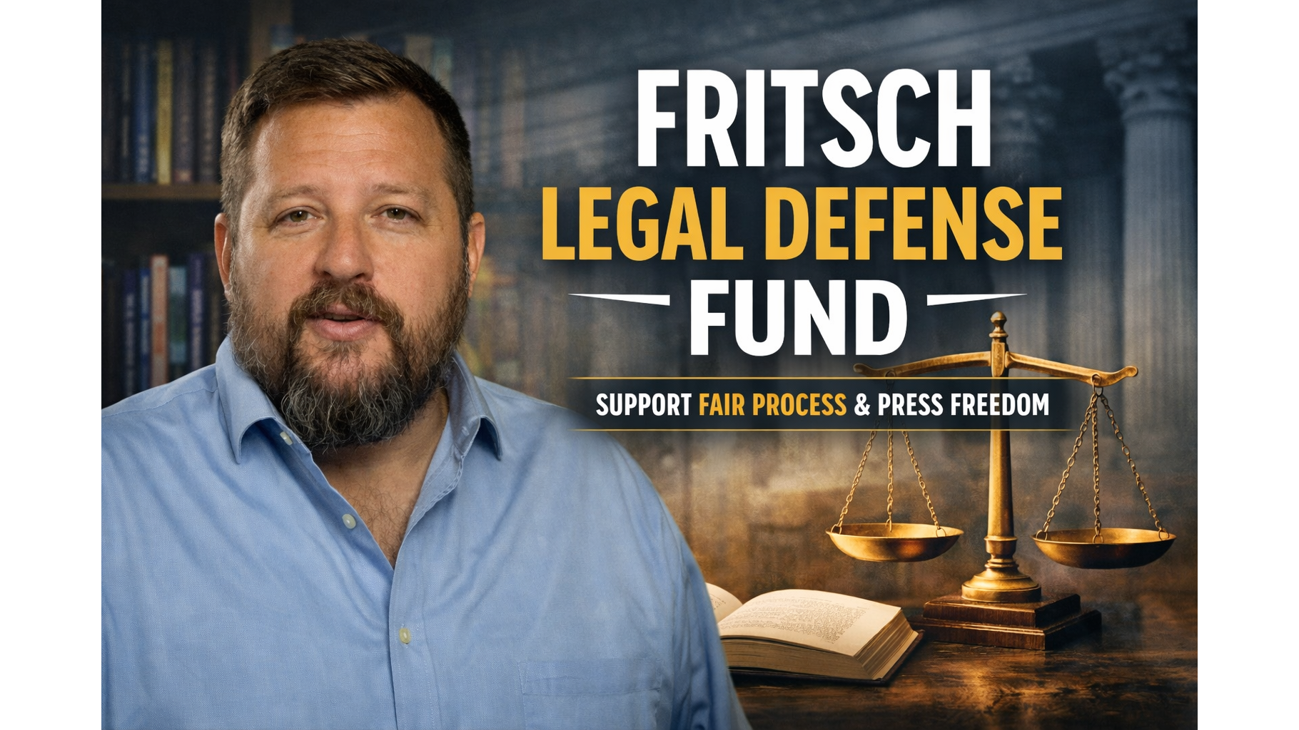 Image promoting the Fritsch Legal Defense Fund, highlighting support for fair legal processes and press freedom alongside a backdrop of legal symbols.
