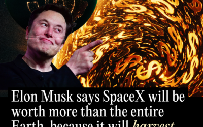 Elon Musk Says SpaceX Will Be Worth More Than the Entire Earth Because Musk Will Harvest the Sun