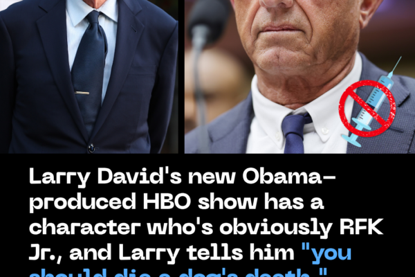 Larry David’s New Obama-Produced HBO Show Has a Character Who’s Obviously RFK Jr., and Larry Tells Him “You Should Die A Dog’s Death.”