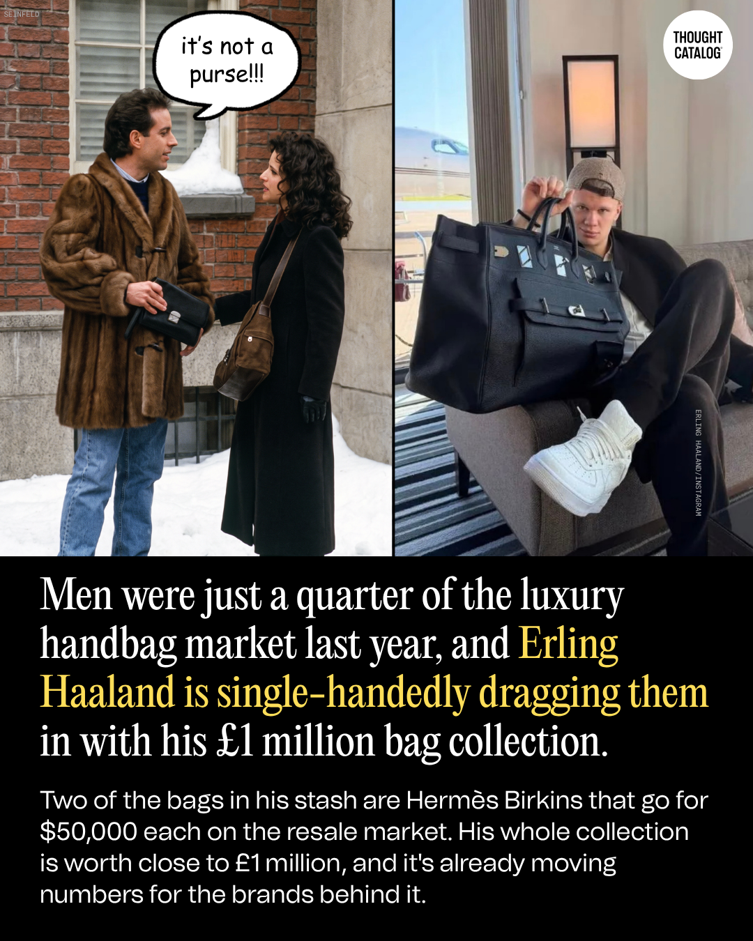 Men Were Just a Quarter of the Luxury Handbag Market Last Year, and Erling Haaland Is Single-Handedly Dragging Them in with His £1 Million Bag Collection