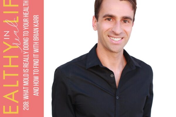 208: What Mold Is Really Doing to Your Health and How to Find It with Brian Karr