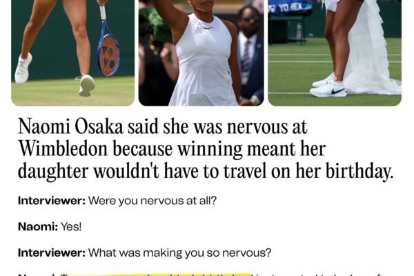 Naomi Osaka Said She Was Nervous at Wimbledon Because Winning Meant Her Daughter Wouldn’t Have to Travel on Her Birthday