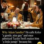 why-adam-sandler-he-calls-kelce-a-gentle-nice-guy-and-once-admitted-taylor-swift-2