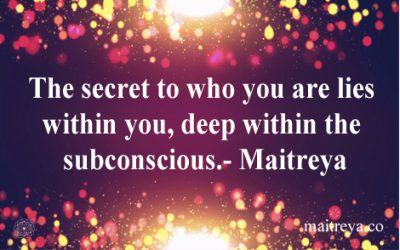 Maitreya Quote on Where to Find the Secret of Who You Are