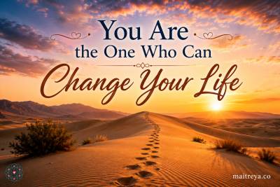 You Are the One Who Can Change Your Life