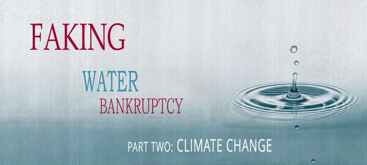 Faking “Water Bankruptcy” Part 2: Climate Change