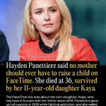 Hayden Panettiere Said No Mother Should Ever Have to Raise a Child on Facetime. She Died at 36, Survived by Her 11-Year-Old Daughter Kaya hayden-panettiere-said-no-mother-should-ever-have-to-raise-a-child-on-facetime-s-2