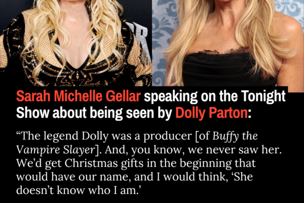 Sarah Michelle Gellar on Being Recognized by Dolly Parton, a Producer on Buffy the Vampire Slayer