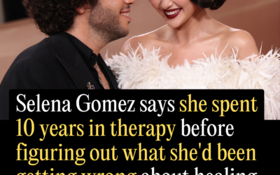 Selena Gomez Says She Spent 10 Years in Therapy Before Figuring Out What She’d Been Getting Wrong About Healing