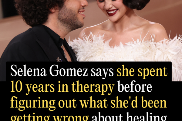 Selena Gomez Says She Spent 10 Years in Therapy Before Figuring Out What She’d Been Getting Wrong About Healing