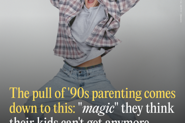 The Pull of ’90s Parenting Comes Down to This: “Magic” They Think Their Kids Can’t Get Anymore