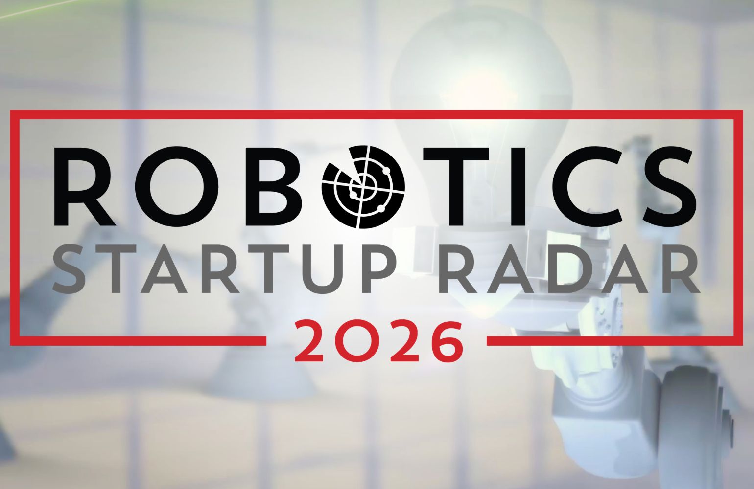 Calling robotics startups: Apply now to be part of the 2026 Robotics Startup Radar